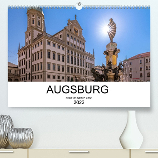 Augsburg 2022 (Premium, hochwertiger DIN A2 Wandkalender 2022, Kunstdruck in Hochglanz), Norbert Liesz