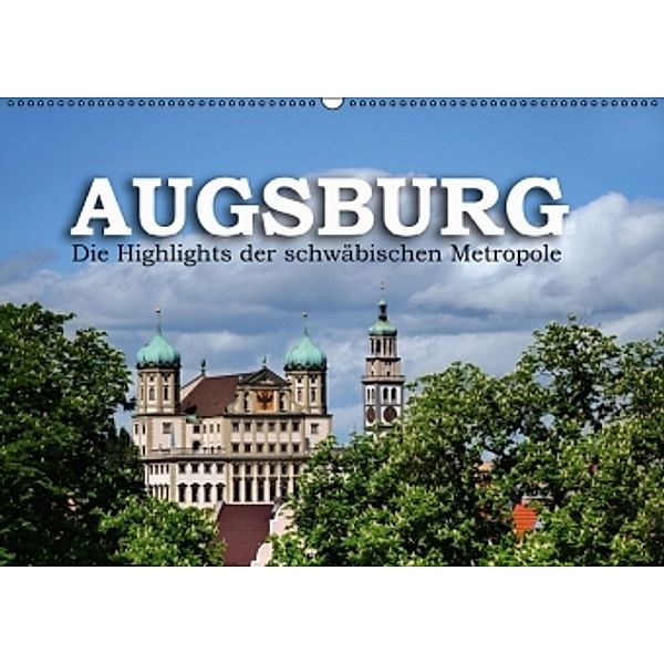 Augsburg - Die Highlights der schwäbischen Metropole (Wandkalender 2017 DIN A2 quer), Reinhold Ratzer