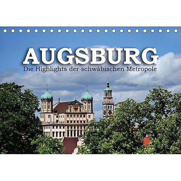 Augsburg - Die Highlights der schwäbischen Metropole (Tischkalender 2021 DIN A5 quer), Reinhold Ratzer