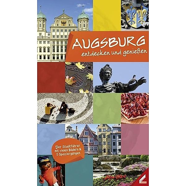 Augsburg - entdecken und genießen, Ute Haidar, Katharina Maier, Martina Streble