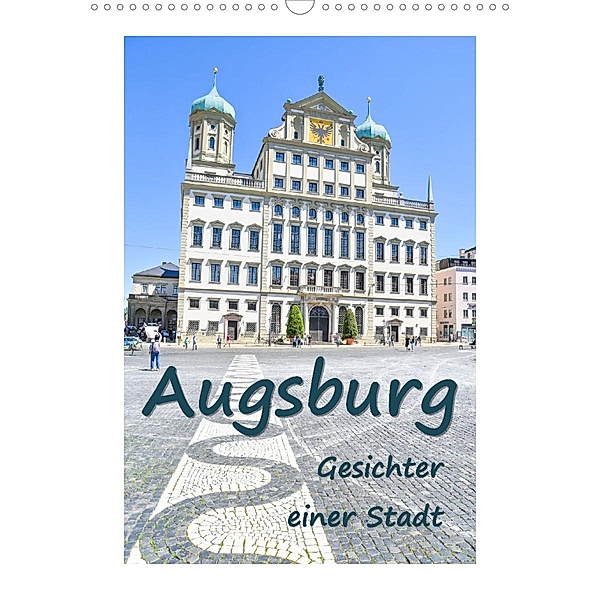 Augsburg - Gesichter einer Stadt (Wandkalender 2023 DIN A3 hoch), Bettina Hackstein