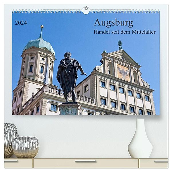 Augsburg Handel seit dem Mittelalter (hochwertiger Premium Wandkalender 2024 DIN A2 quer), Kunstdruck in Hochglanz, Prime Selection