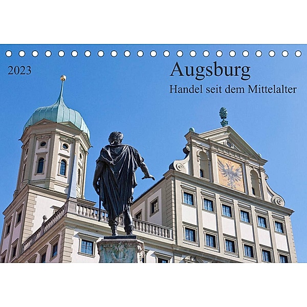 Augsburg Handel seit dem Mittelalter (Tischkalender 2023 DIN A5 quer), Prime Selection