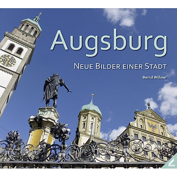 Augsburg - Neue Bilder einer Stadt, Bernd Wissner