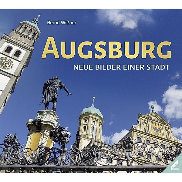 Augsburg - Neue Bilder einer Stadt, Bernd Wißner