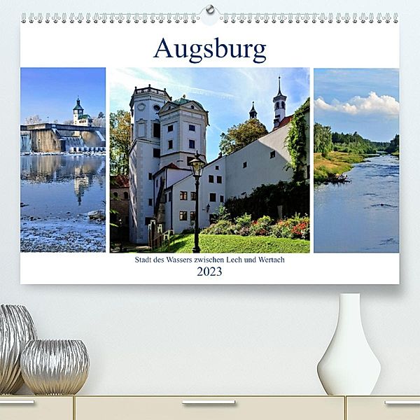 Augsburg - Stadt des Wassers zwischen Lech und Wertach (Premium, hochwertiger DIN A2 Wandkalender 2023, Kunstdruck in Ho, Monika Lutzenberger