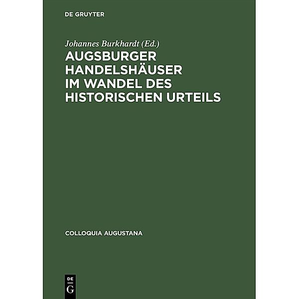 Augsburger Handelshäuser im Wandel des historischen Urteils / Colloquia Augustana Bd.3