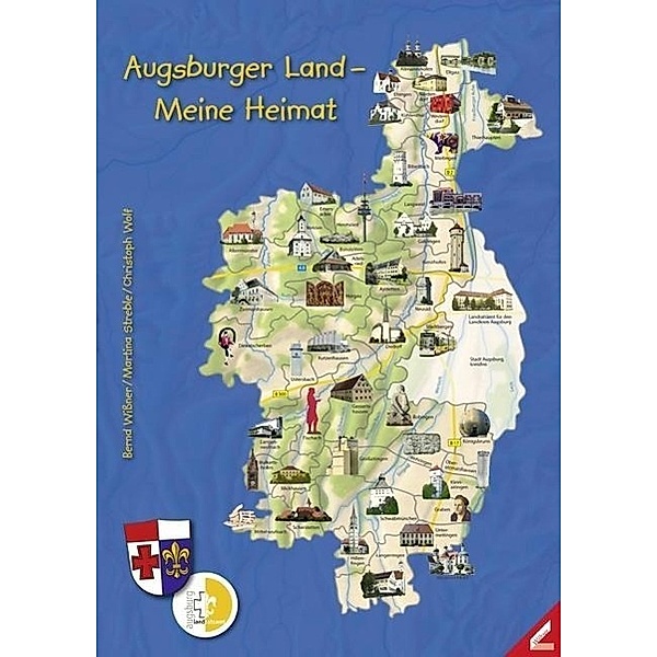 Augsburger Land - Meine Heimat, Bernd Wissner, Martina Streble, Christoph Wolf