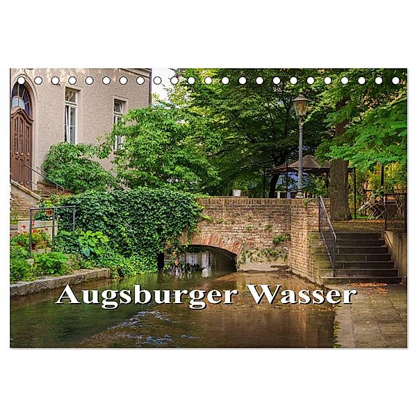 Augsburger Wasser (Tischkalender 2025 DIN A5 quer), CALVENDO Monatskalender, Calvendo, we're photography - Werner Rebel