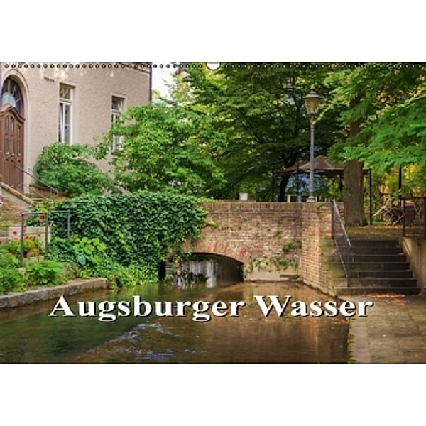 Augsburger Wasser (Wandkalender 2016 DIN A2 quer)