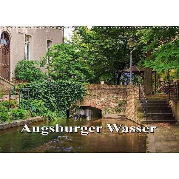 Augsburger Wasser (Wandkalender 2017 DIN A2 quer)