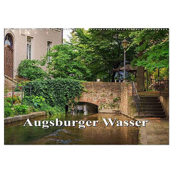 Augsburger Wasser (Wandkalender 2025 DIN A2 quer), CALVENDO Monatskalender, Calvendo, we're photography - Werner Rebel