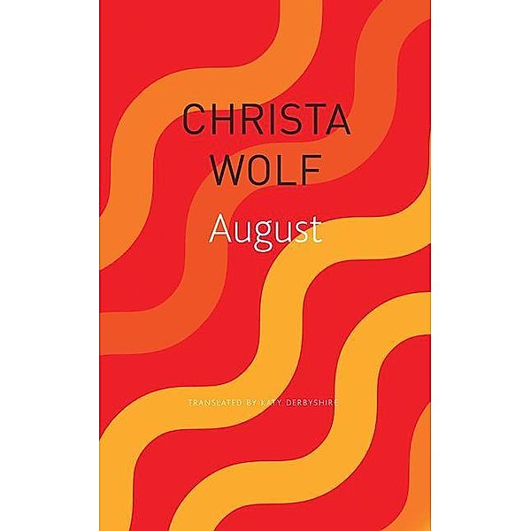 August, Christa Wolf, Katy Derbyshire