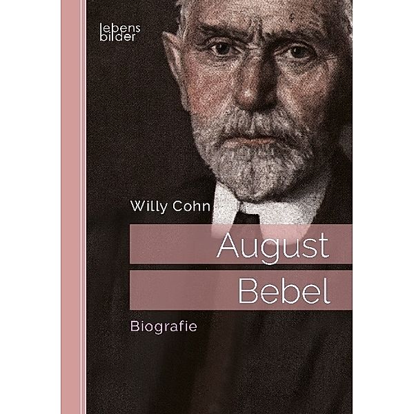 August Bebel. Biografie, Willy Cohn