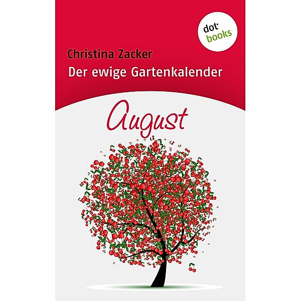 August / Der ewige Gartenkalender Bd.8, Christina Zacker