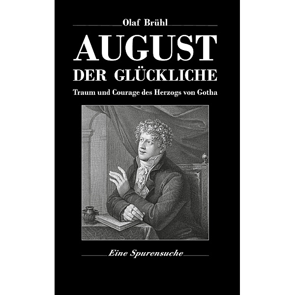 August der Glückliche / Edition PEREGRINI Bd.10, Olaf Brühl