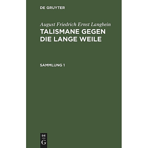 August Friedrich Ernst Langbein: Talismane gegen die lange Weile. Sammlung 1, August Friedrich Ernst Langbein