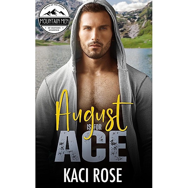 August is for Ace (Mountain Men of Mustang Mountain, #8) / Mountain Men of Mustang Mountain, Kaci Rose