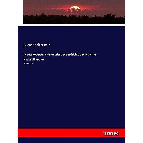 August Koberstein's Grundriss der Geschichte der deutschen Nationalliteratur, August Koberstein