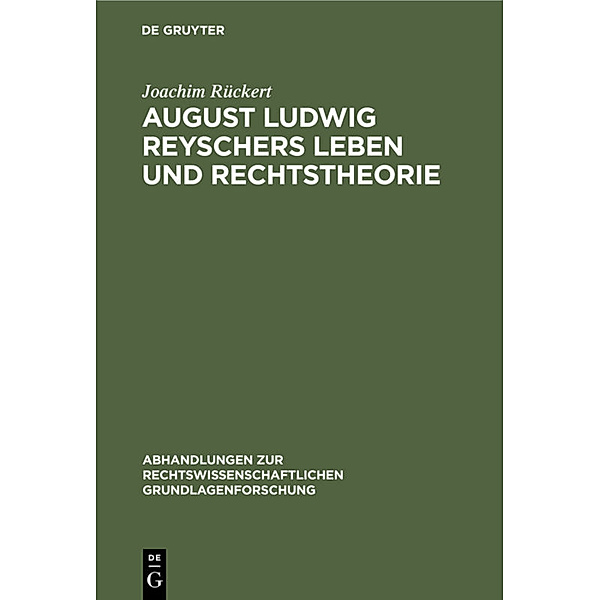August Ludwig Reyschers Leben und Rechtstheorie, Joachim Rückert
