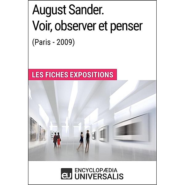 August Sander. Voir, observer et penser (Paris - 2009), Encyclopaedia Universalis