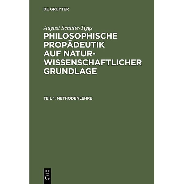 August Schulte-Tiggs: Philosophische Propädeutik auf naturwissenschaftlicher Grundlage / Teil 1 / Methodenlehre, August Schulte-Tiggs
