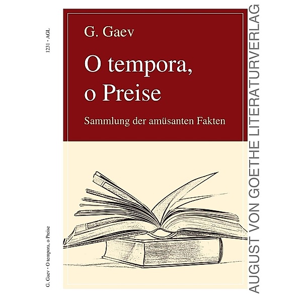 August von Goethe Literaturverlag: 1231 O tempora, o Preise, G. Gaev