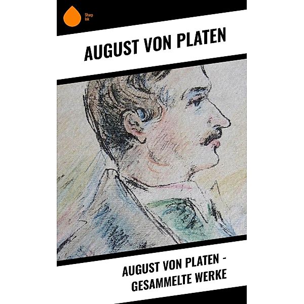 August von Platen - Gesammelte Werke, August von Platen