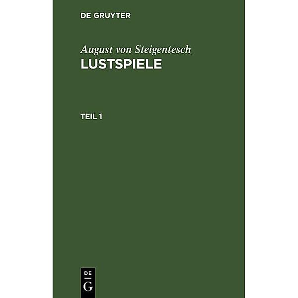 August von Steigentesch: Lustspiele. Teil 1, August von Steigentesch