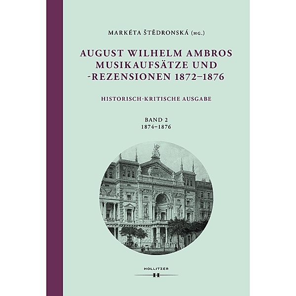 August Wilhelm Ambros. Musikaufsätze und -rezensionen 1872-1876. Historisch-kritische Ausgabe