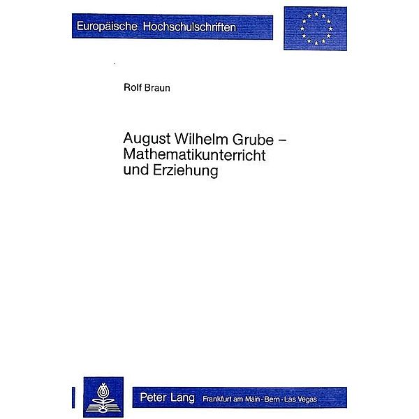 August Wilhelm Grube - Mathematikunterricht und Erziehung, Rolf Braun