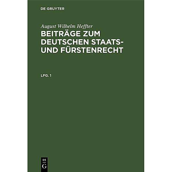 August Wilhelm Heffter: Beiträge zum deutschen Staats- und Fürstenrecht. Lfg. 1, August Wilhelm Heffter