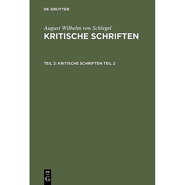 August Wilhelm von Schlegel: Kritische Schriften. Teil 2, August Wilhelm von Schlegel
