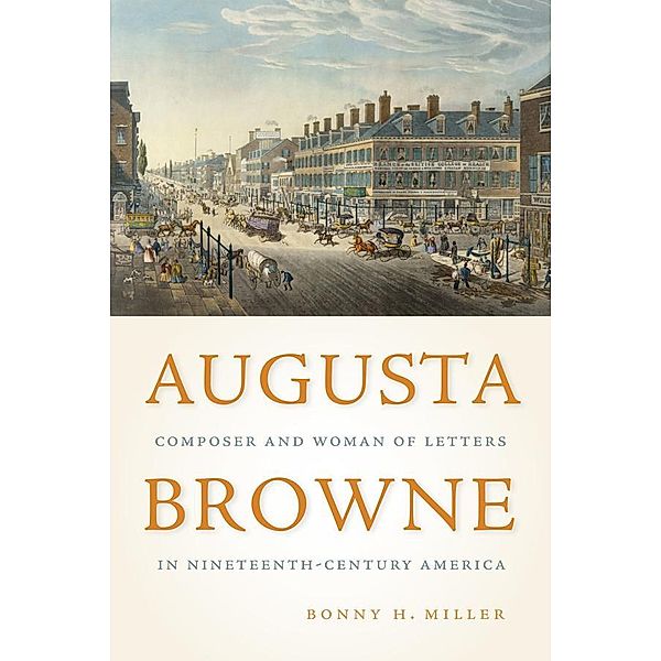 Augusta Browne / Eastman Studies in Music Bd.164, Bonny H Miller