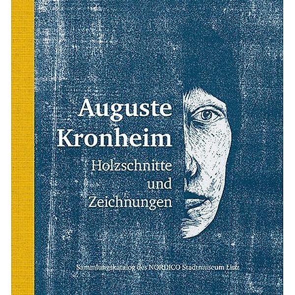 Auguste Kronheim - Holzschnitte und Zeichnungen, Andrea Bina, Albert Müller, Brigitte Reutner