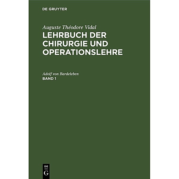 Auguste Théodore Vidal: Lehrbuch der Chirurgie und Operationslehre. Band 1, Adolf von Bardeleben