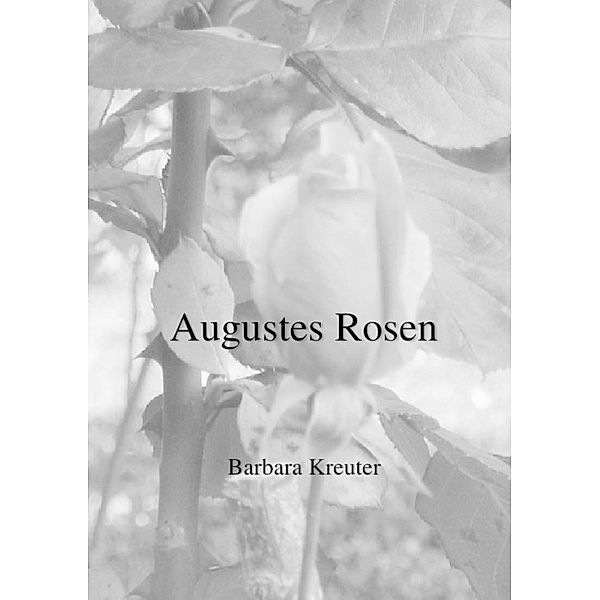 Augustes Rosen, Barbara Kreuter