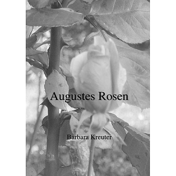Augustes Rosen, Barbara Kreuter