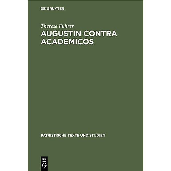 Augustin contra Academicos / Patristische Texte und Studien Bd.46, Therese Fuhrer