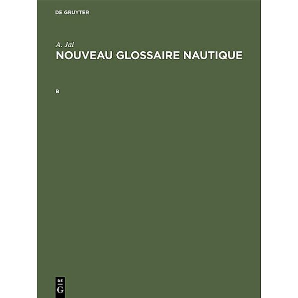 Augustin Jal: Nouveau glossaire nautique. B