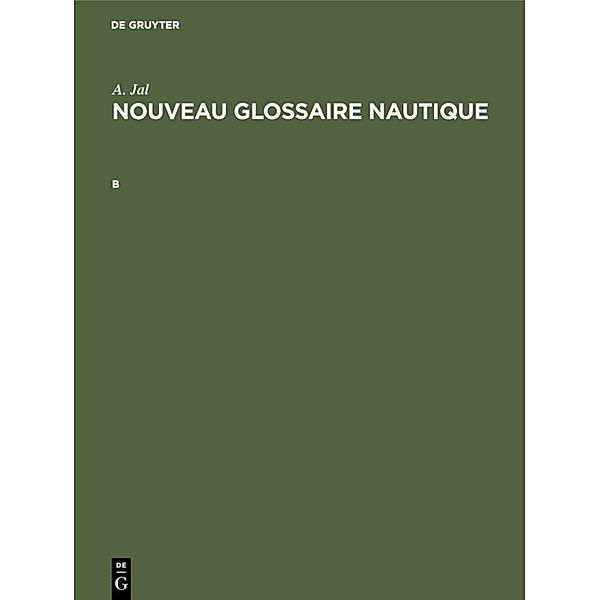 Augustin Jal: Nouveau glossaire nautique / B / Augustin Jal: Nouveau glossaire nautique. B