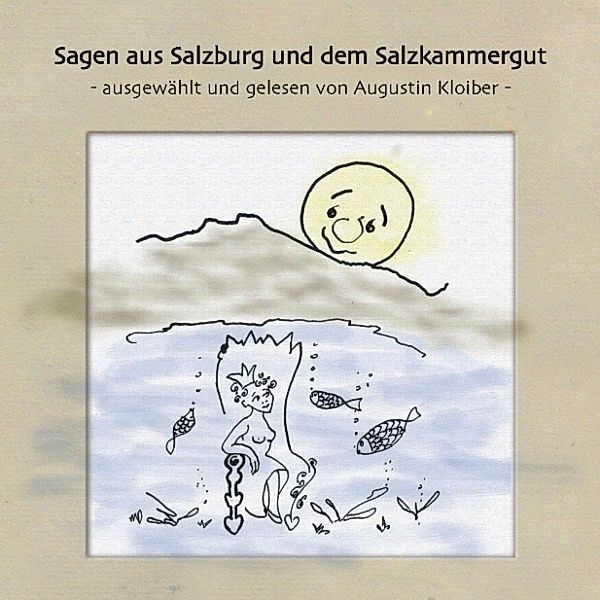 Augustin Kloiber - Sagen aus Salzburg und dem Salzkammergut, Augustin Kloiber