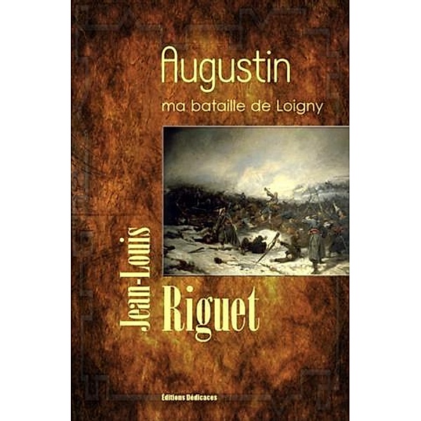 Augustin, ma bataille de Loigny, Jean-Louis Riguet