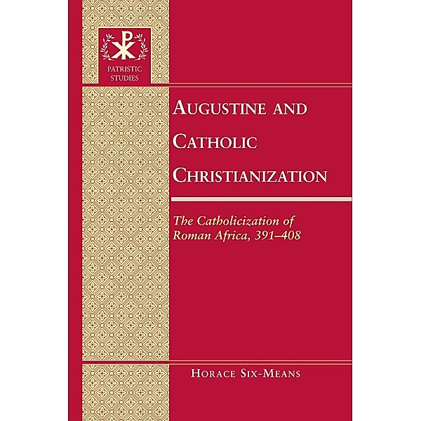 Augustine and Catholic Christianization, Horace E. Six-Means