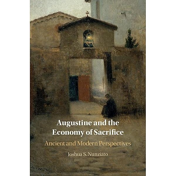 Augustine and the Economy of Sacrifice, Joshua S. Nunziato