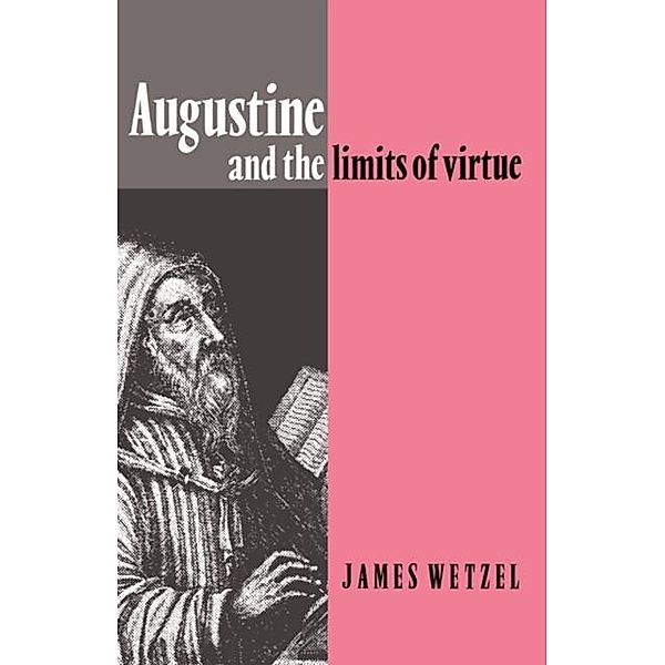 Augustine and the Limits of Virtue, James Wetzel