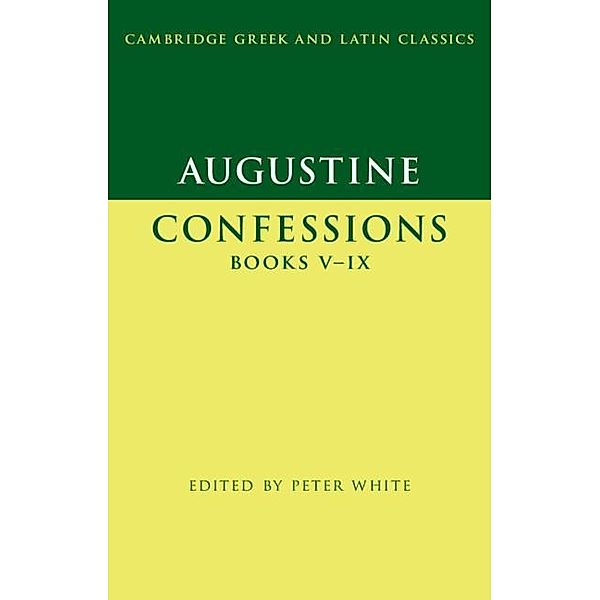 Augustine: Confessions Books V-IX / Cambridge Greek and Latin Classics, Augustine