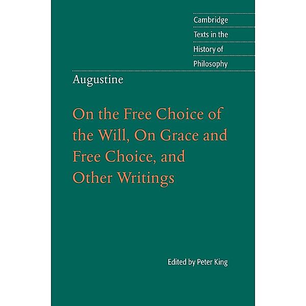 Augustine: On the Free Choice of the Will, On Grace and Free Choice, and Other Writings