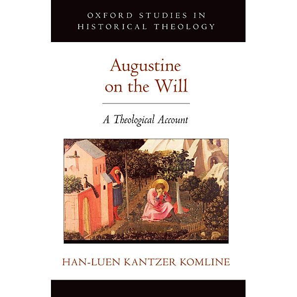 Augustine on the Will, Han-Luen Kantzer Komline