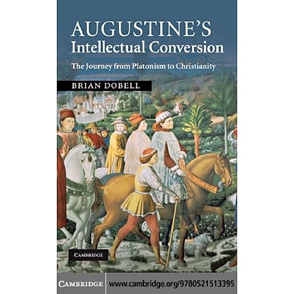 Augustine's Intellectual Conversion, Brian Dobell